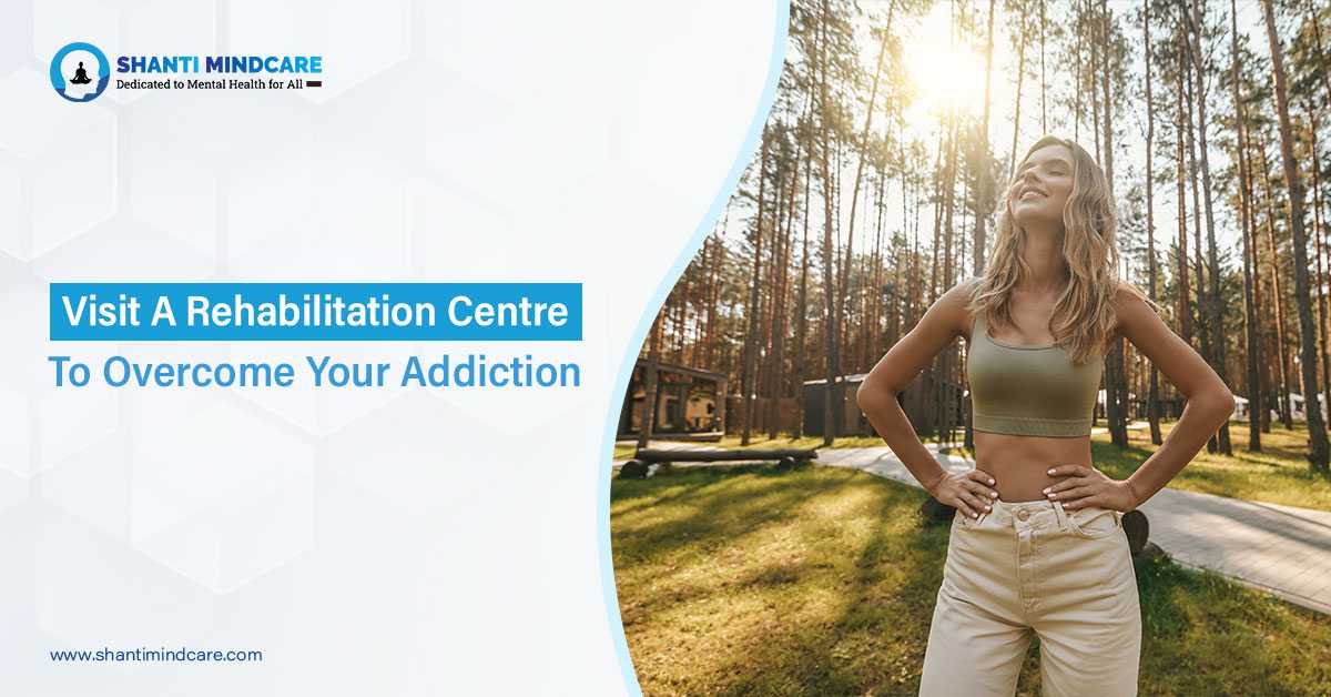 Learn How To Overcome Your Addiction By Visiting A Rehabilitation Centre