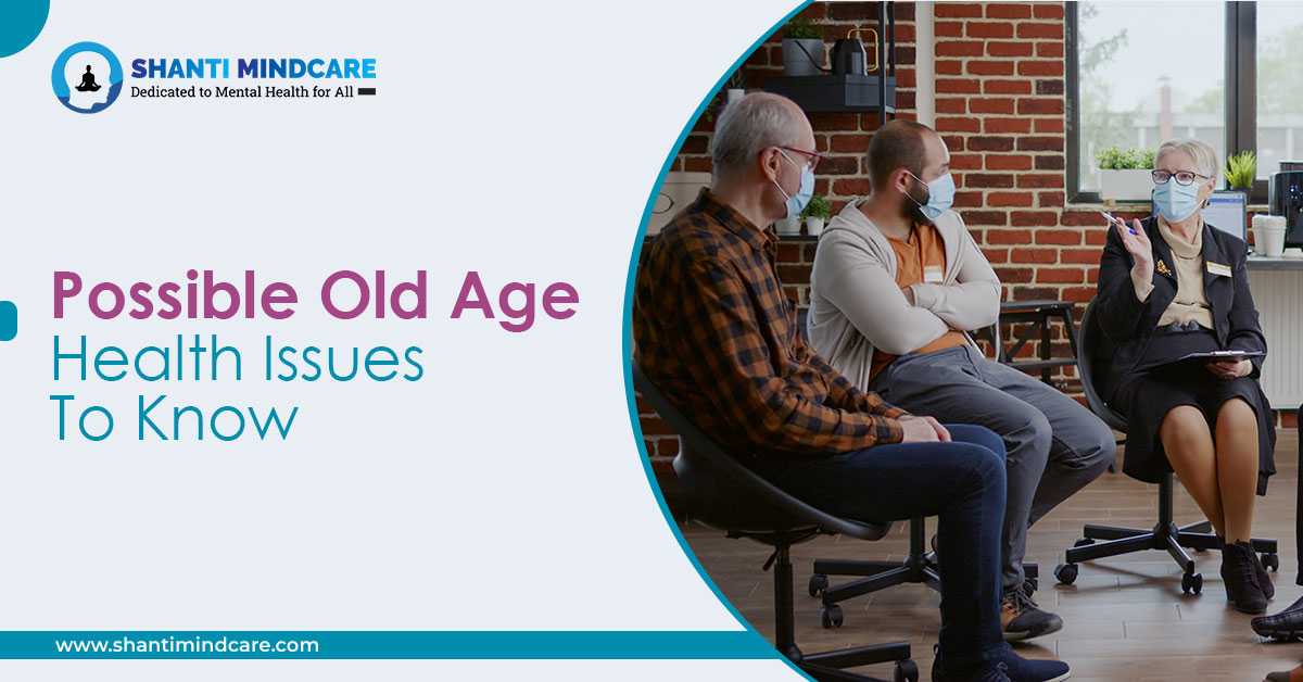Possible Old Age Health Issues To Know