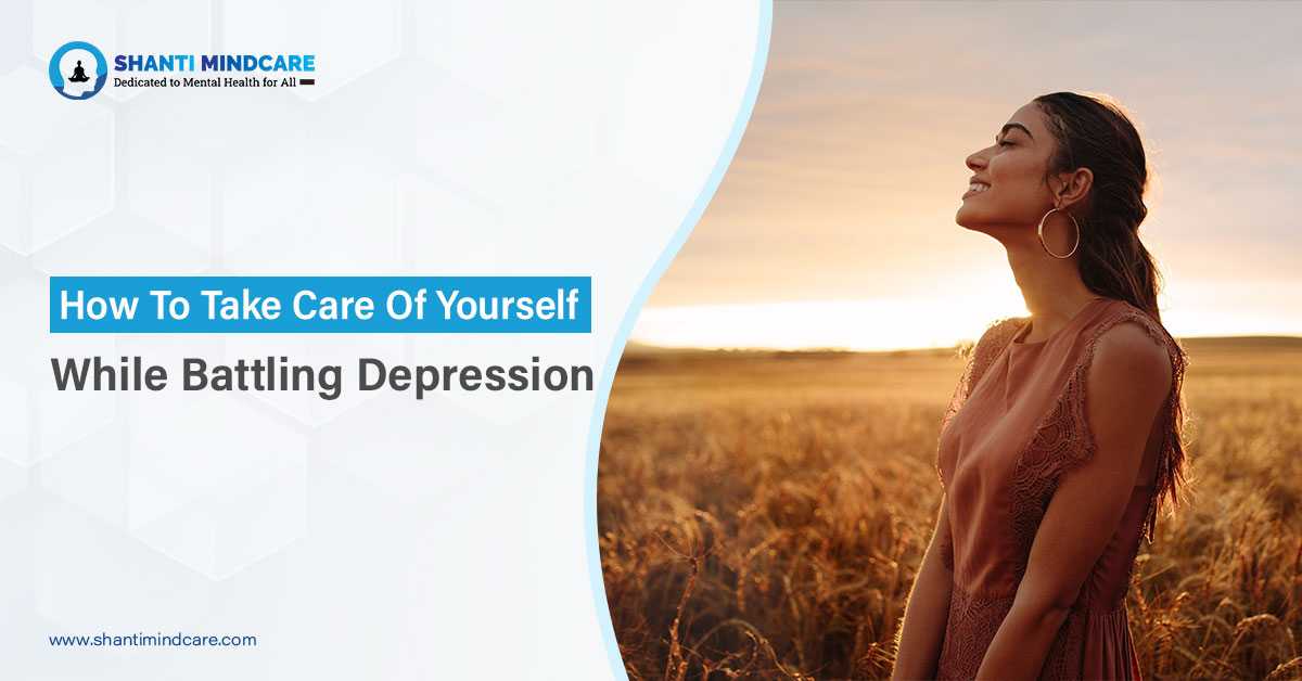 How To Take Care Of Yourself While Battling Depression