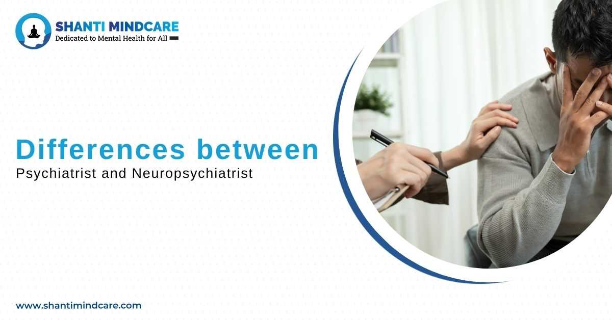 Differences between Psychiatrist and Neuropsychiatrist