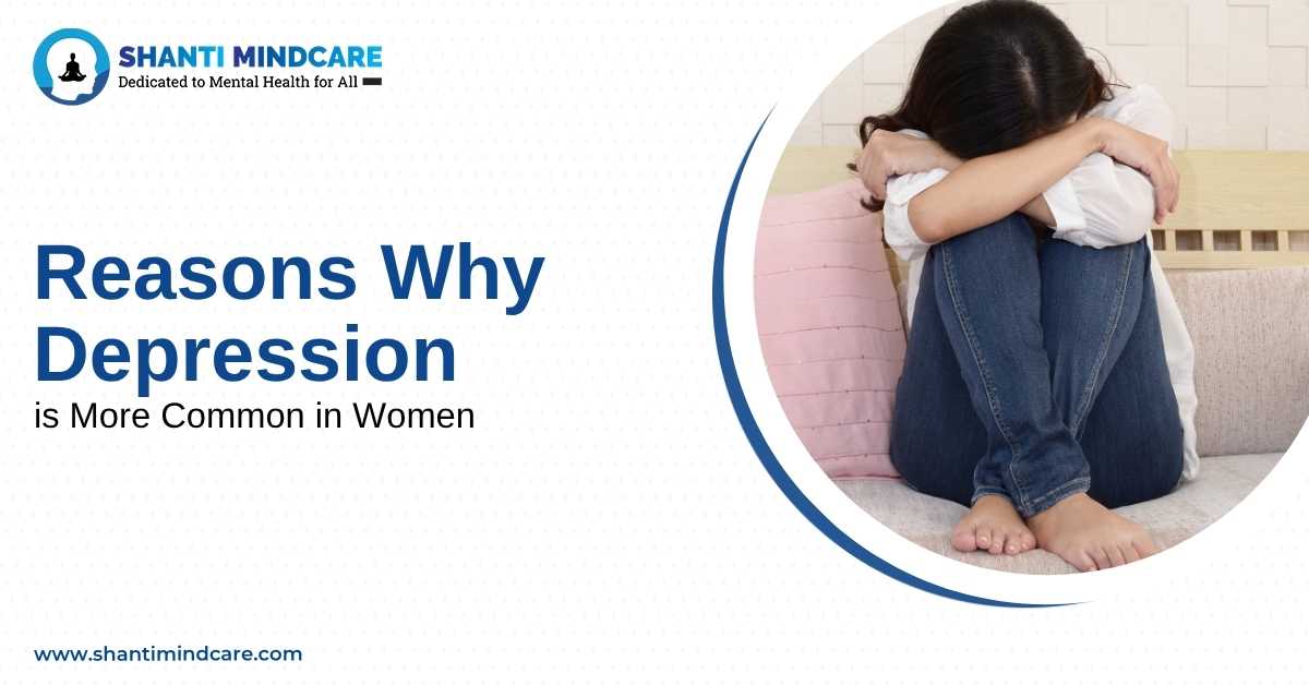 Reasons Why Depression is More Common in Women